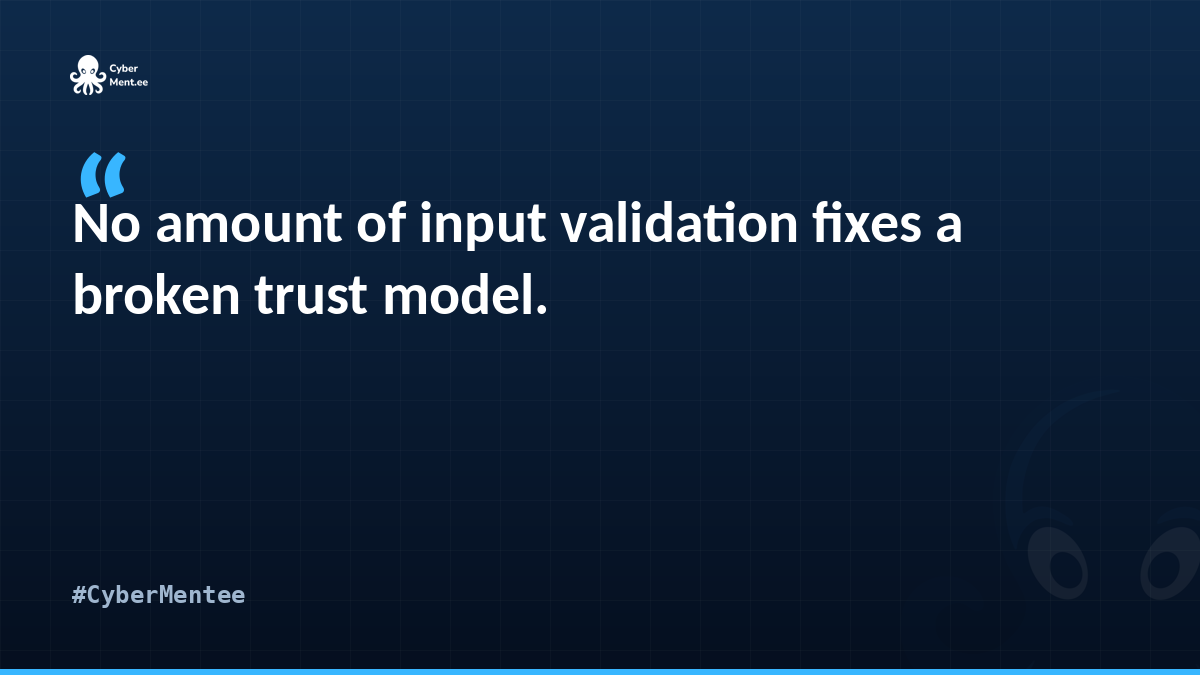 No amount of input validation fixes a broken trust model.