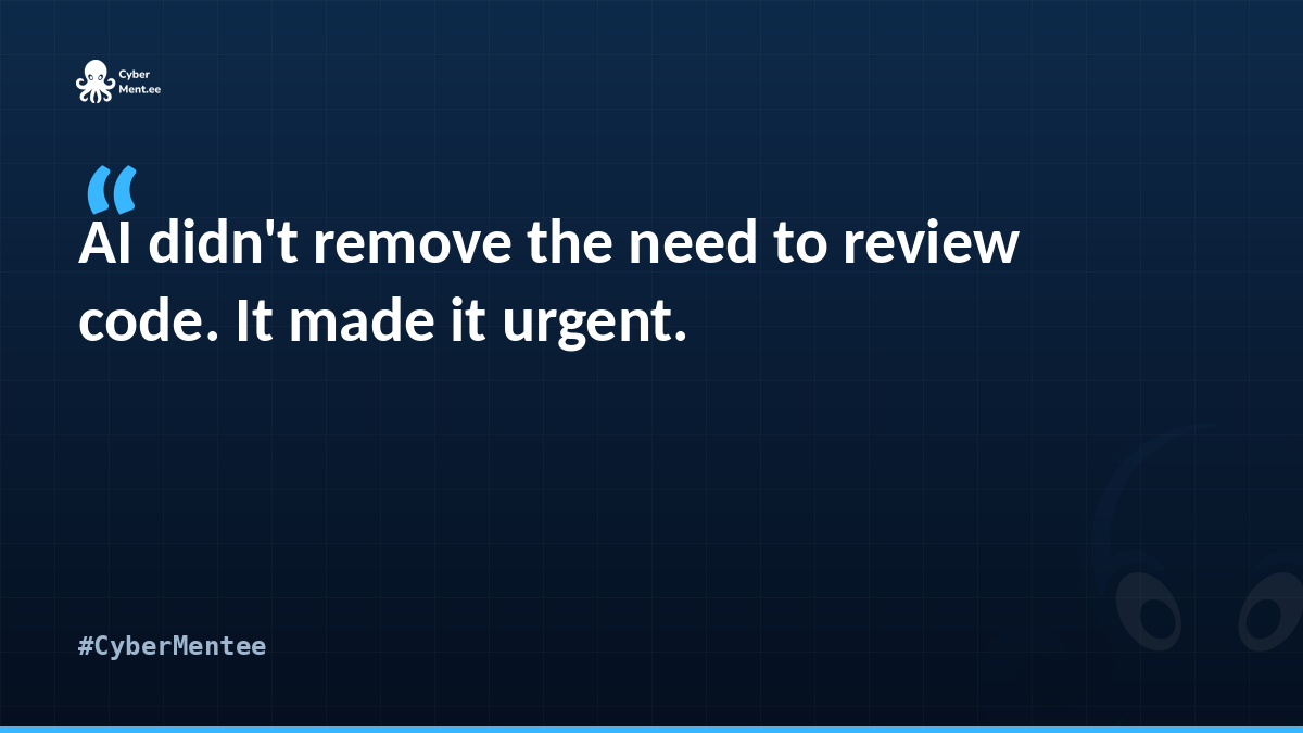 AI didn't remove the need to review code. It made it urgent.