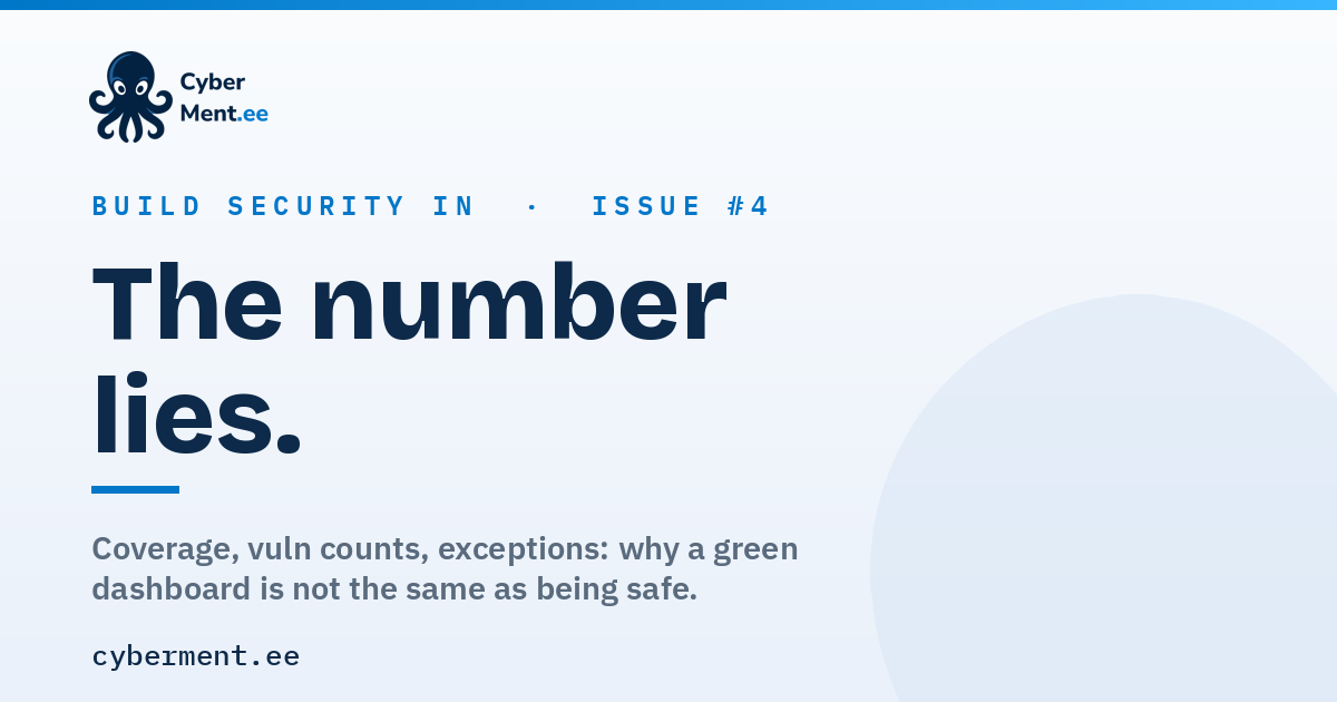The number lies. Coverage, vulnerability counts, exceptions: why a green dashboard is not the same as being safe.