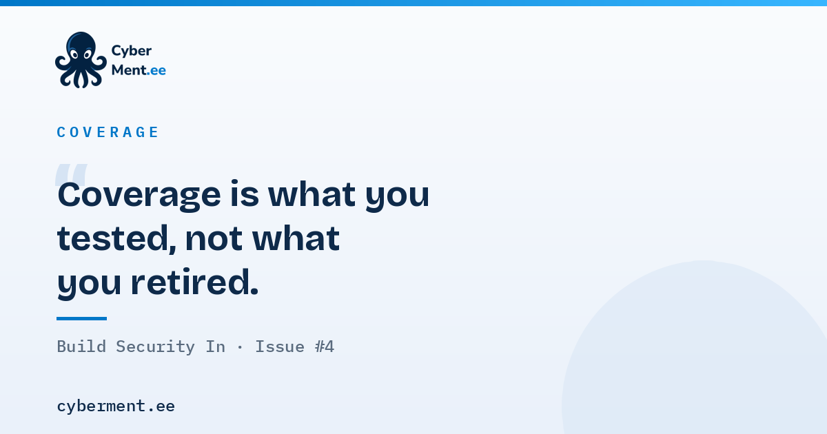 Coverage is what you tested, not what you retired.