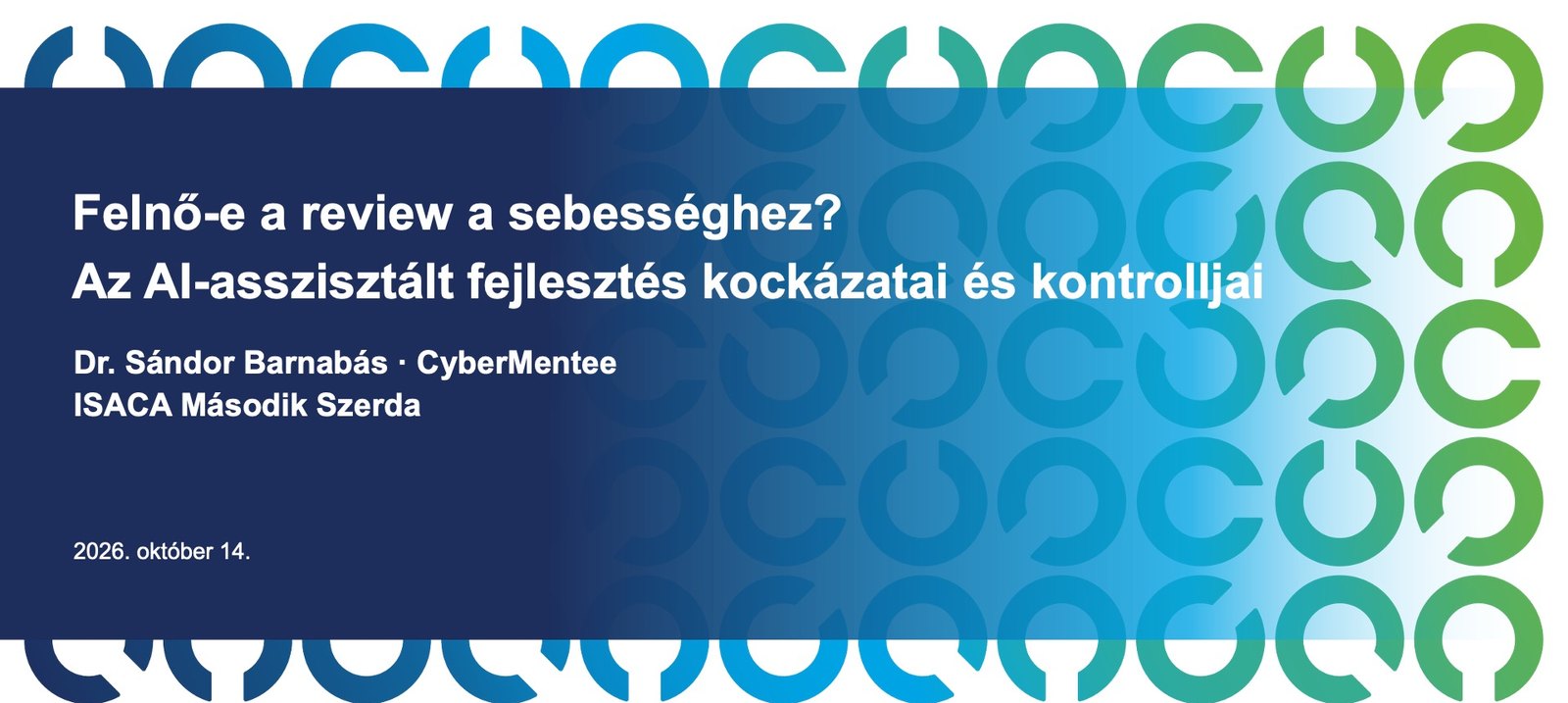 Felnő-e a review a sebességhez? Az AI-asszisztált fejlesztés kockázatai és kontrolljai (ISACA Budapest Chapter, Második Szerda)