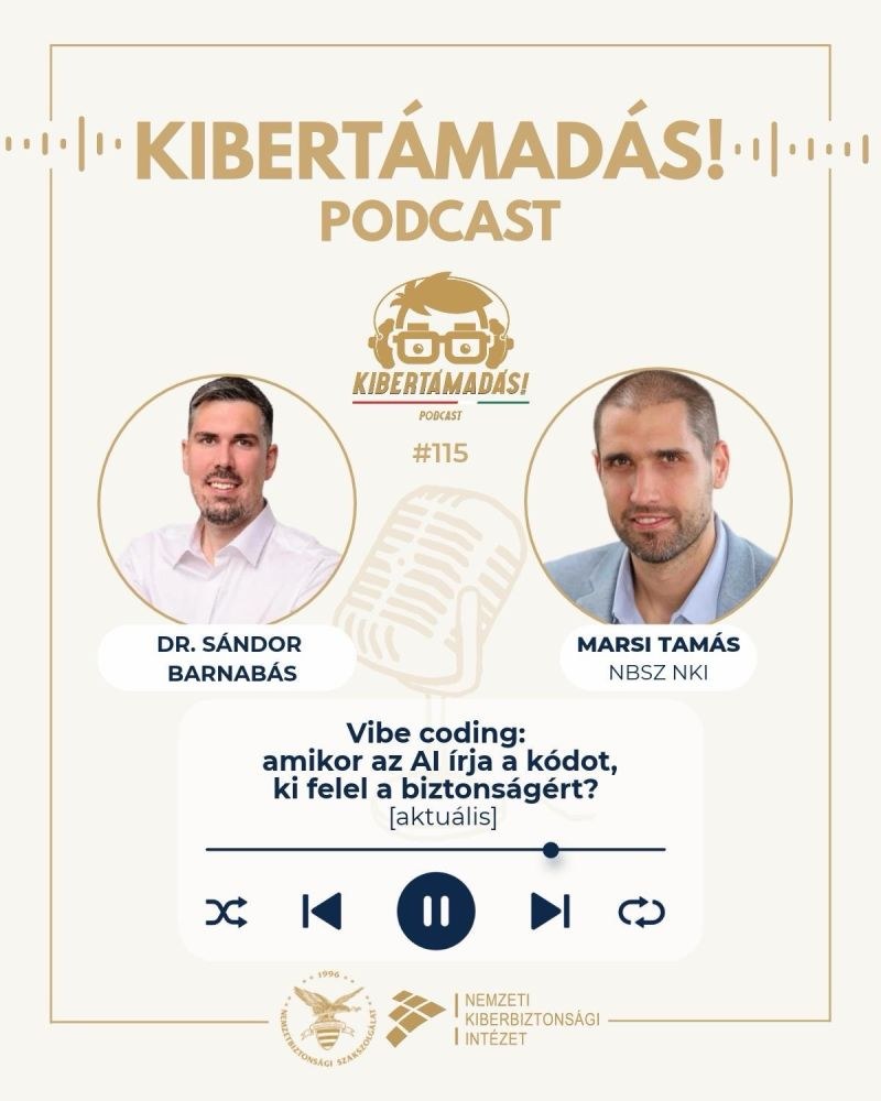 Vibe coding: amikor az AI írja a kódot, ki felel a biztonságért? (Kibertámadás! (NBSZ NKI podcast)). Kép: Kibertámadás! podcast, NBSZ NKI